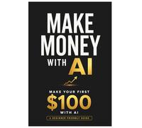 MAKE MONEY WITH AI: From $0 to $1000 in 30 Days. No Experience Needed