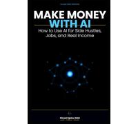 Make Money With AI: How to Use AI for Side Hustles, Jobs, and Real Income