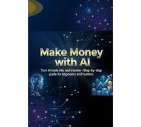 Make Money with AI: Turn AI Tools Into Profit in 30 Days: A step-by-step guide to using AI tools to start earning online, scale your business, and achieve financial freedom.