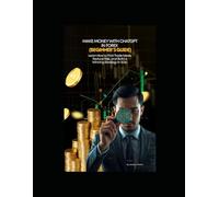 Make Money with ChatGPT in Forex (Beginner’s Guide): Learn How to Find Trade Ideas, Reduce Risk, and Build a Winning Strategy in 2026