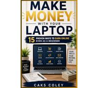 Make Money with Your Laptop: 15 Proven Ways to Earn Online Even as a Beginner