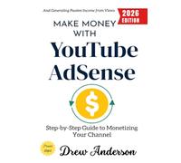 Make Money with YouTube AdSense:: Step-by-Step Guide to Monetizing Your Channel and Generating Passive Income from Views