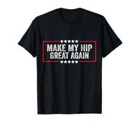 Make My Hip Great Again Divertente Recupero Chirurgia dell'anca Rotta Maglietta