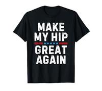 Make My Hip Great Again Maglietta
