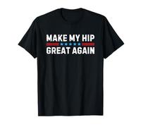 Make My Hip Great Again Maglietta