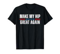 Make My Hip Great Again Maglietta