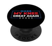 Make My Knee Great Again - Recupero sostitutivo della chirurgia del ginocchio PopSockets PopGrip Adesivo
