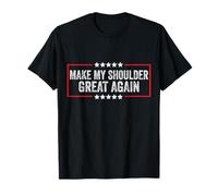 Make My Shoulder Great Again Divertente Recupero Chirurgico Spalla Maglietta