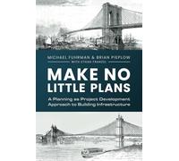 Make No Little Plans:: A Planning as Project Development Approach to Building Infrastructure