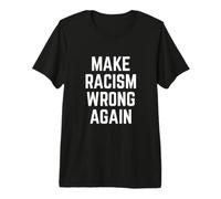 Make Racism Wrong Again Design for Demonstrations Maglietta Premium