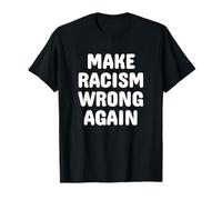 Make Racism Wrong Again White Font Maglietta