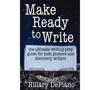 Make Ready to Write: the ultimate writing prep guide for both plotters and discovery writers: 2