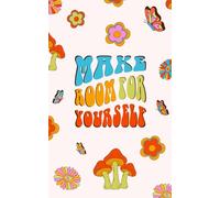 Make Room for Yourself - A Groovy Journal for Self-Worth, Expression, and Joyful Healing