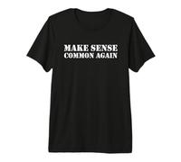 Make Sense Common Again Maglietta Premium
