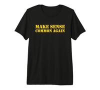 Make Sense Common Again Maglietta Premium