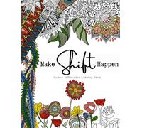 Make Shift Happen: Adult Coloring Book