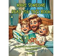 Make Someone Read You This Book: The book that's HILARIOUSLY DIFFICULT to read aloud!