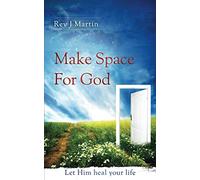 Make Space For God: Let Him heal your life.
