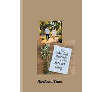 Make that marriage a forever thing: The ultimate guide to a happy and lasting marriage