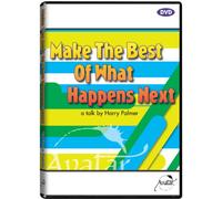 Make The Best Of What Happens Next