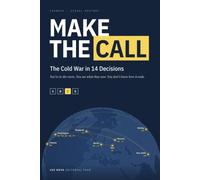 Make The Call: The Cold War in 14 Decisions