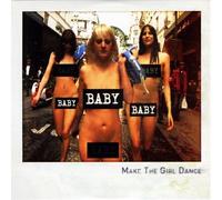 Make The Girl Dance - Baby, Baby, Baby