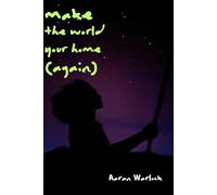 Make The World Your Home (Again)