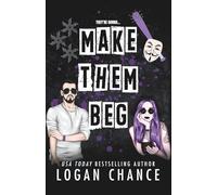 Make Them Beg: A Dark Romcom