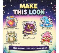 Make This Look: Bold and Easy Cute Coloring Book with Creative Prompts to Transform Magical Objects Through Imagination