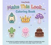Make This Look Coloring Book for Adults & Teens: Creative Prompts for Fun and Relaxation, Color Bold and Easy Objects in Different Patterns, Styles, and Aesthetics