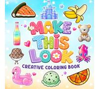 Make This Look Coloring Book: Turn Everyday Things into Funny Characters with Drawing & Coloring