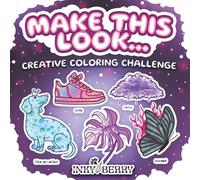 Make This Look...: Coloring Book with Prompts - Make Creative Versions of Everything, Draw, Color & Have Fun with These Activity Pages
