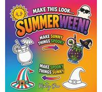 Make This Look Summerween: Bold & Easy Creative Coloring Challenges to Make Sunny Things Spooky & Make Spooky Things Sunny