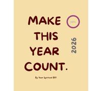 Make This Year Count - Your Journey to a More Focused, Balanced & Inspired Life: A Minimalist Planner & Goal-Setting Journal for Women - Stay Organized, Focused & Inspired All Year Long.
