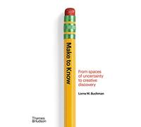 Make to Know: From Spaces of Uncertainty to Creative Discovery