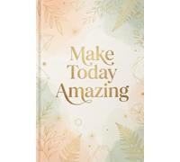 Make Today Amazing: A Minimalist Lined Journal for Daily Notes, Ideas, Reflections & Inspiration