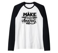 Make Today Amazing Inspirational Typography Graphic Outfit Maglia con Maniche Raglan