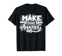 Make Today Amazing Inspirational Typography Graphic Outfit Maglietta