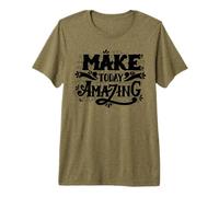 Make Today Amazing Inspirational Typography Graphic Outfit Maglietta Premium