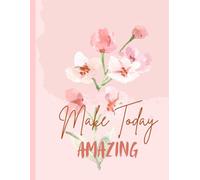Make Today Amazing, with Pink Floral Journal