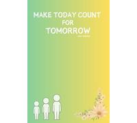 Make Today Count for Tomorrow