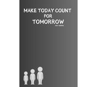 Make Today Count for Tomorrow