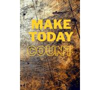 Make today count: Positive Affirmation, Motivational and Inspirational Notebook
