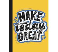 Make Today Great: A4 Positive Motivational Inspirational Quote Journal | 8mm Wide Ruled Composition Notebook 140 Lined Pages | 8.5"x11" Golden Yellow Softcover or Hardcover