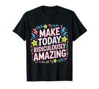 Make Today Ridiculously Amazing Mentalità |- Maglietta