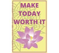 Make Today Worth It - 120 Lined Journal Pages