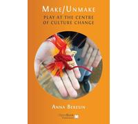 Make/Unmake: Play at the Centre of Culture Change