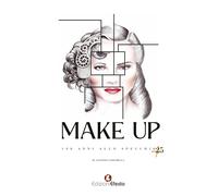 Make Up. 100 anni allo specchio +25 - Ciaramella Antonio