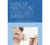 MAkE UP PERFETTO PER OGNI VISO IMPERFETTO: CORSO DI TRUCCO