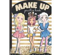 Make up Practice Book For Kids: Blank Face Charts for Girls or Teenagers to Design Make up or Face Painting